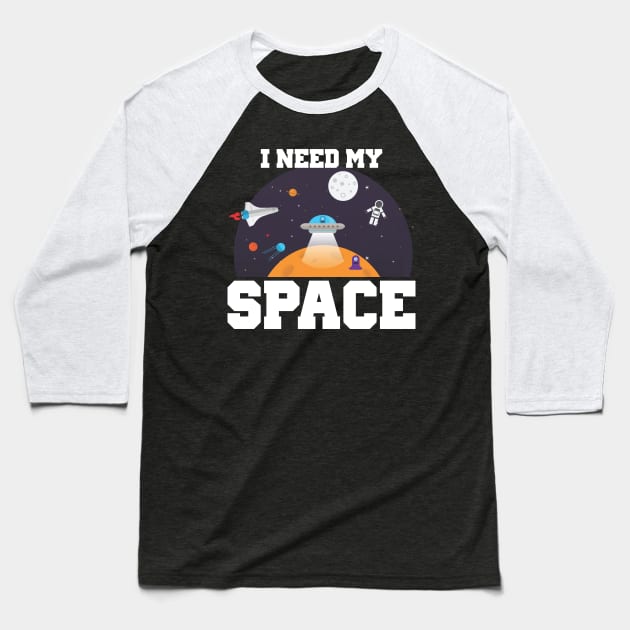 Funny I Need My Space Astronaut & Aliens Spaceship Baseball T-Shirt by theperfectpresents